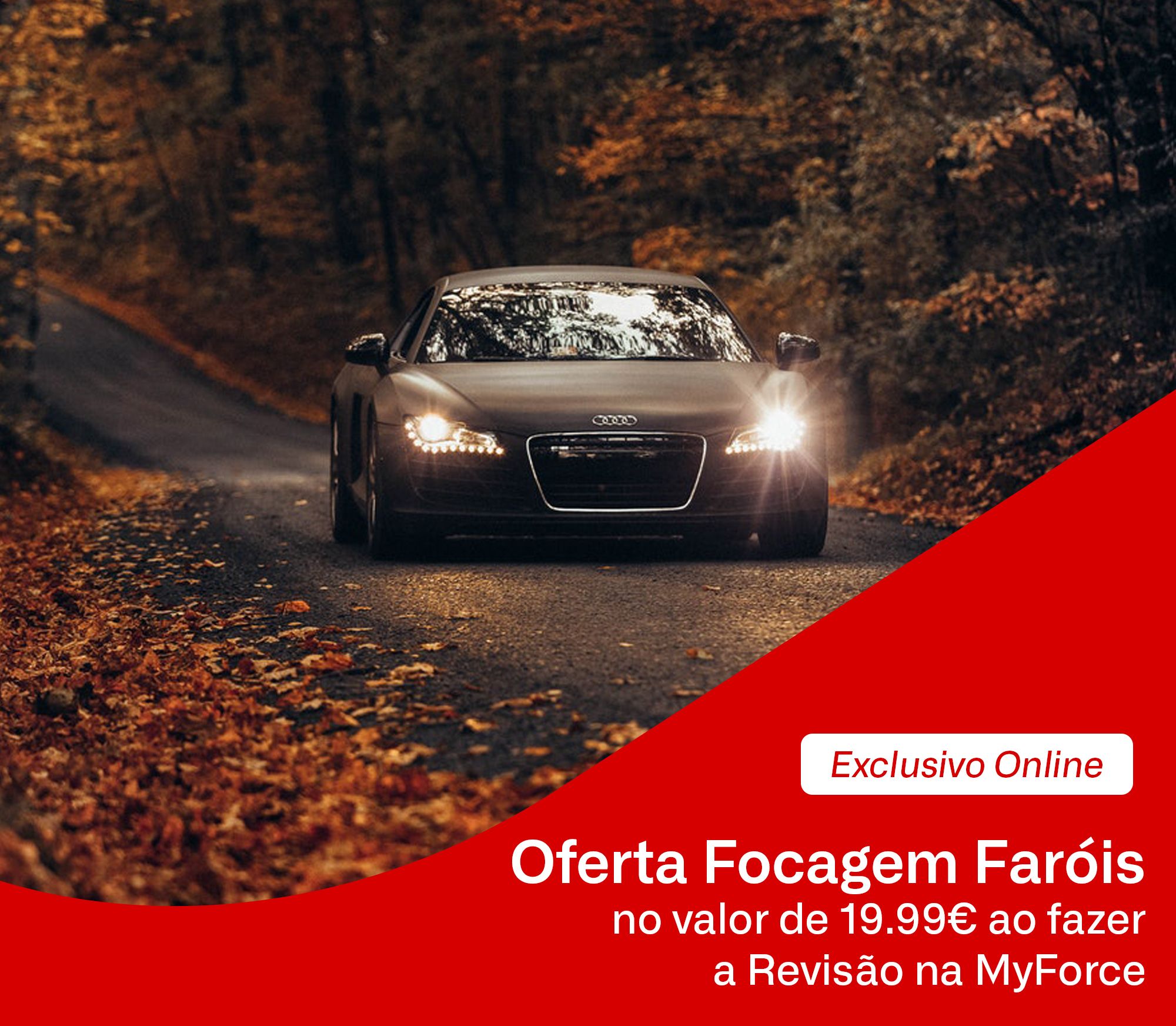 Campanha MyForce Oferta Focagem Faróis